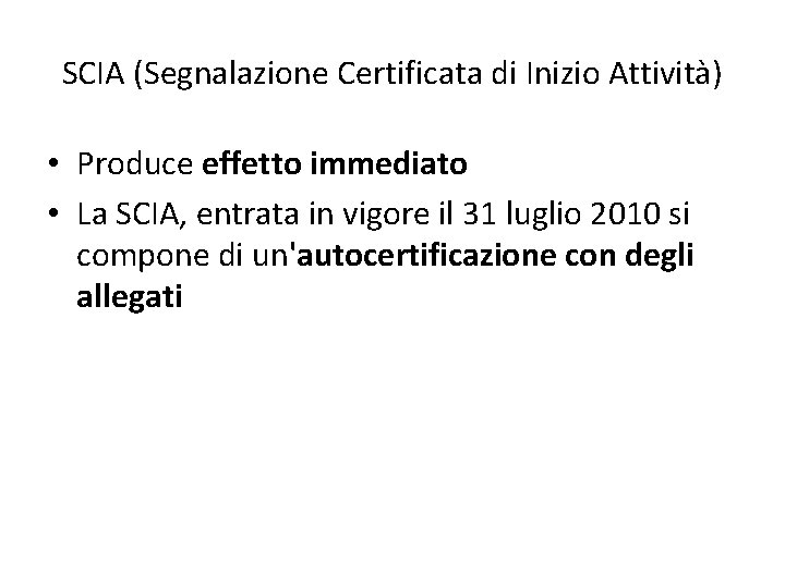 SCIA (Segnalazione Certificata di Inizio Attività) • Produce effetto immediato • La SCIA, entrata