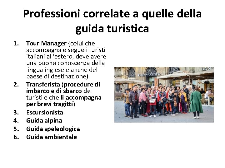 Professioni correlate a quelle della guida turistica 1. 2. 3. 4. 5. 6. Tour