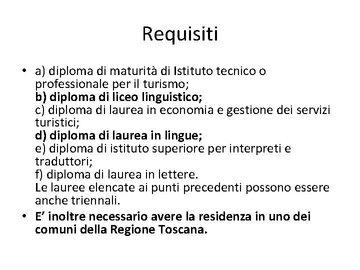 Requisiti • a) diploma di maturità di Istituto tecnico o professionale per il turismo;