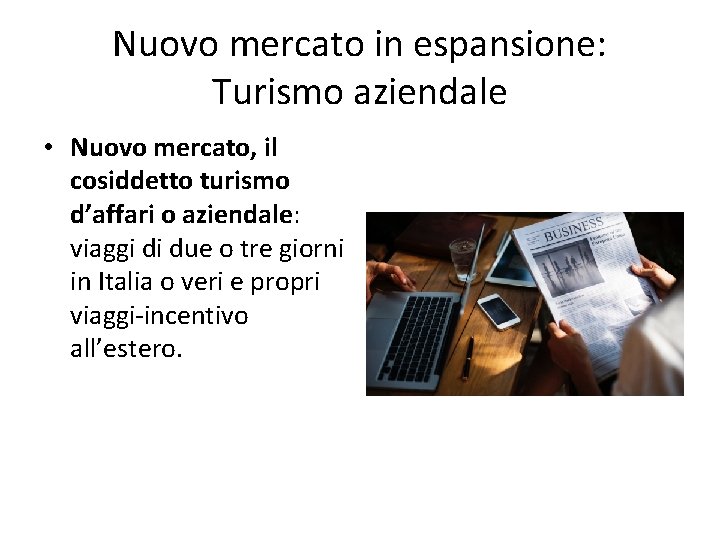Nuovo mercato in espansione: Turismo aziendale • Nuovo mercato, il cosiddetto turismo d’affari o