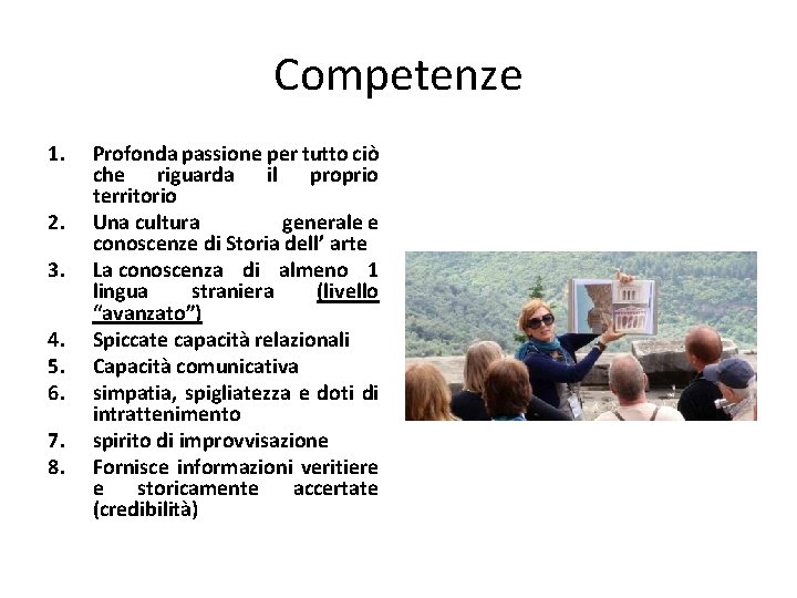 Competenze 1. 2. 3. 4. 5. 6. 7. 8. Profonda passione per tutto ciò