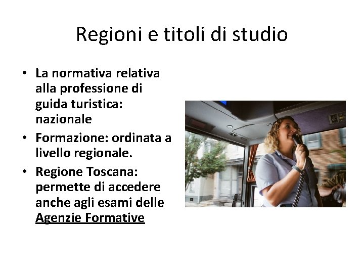 Regioni e titoli di studio • La normativa relativa alla professione di guida turistica: