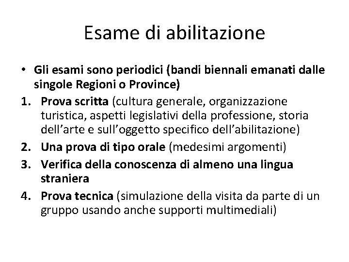 Esame di abilitazione • Gli esami sono periodici (bandi biennali emanati dalle singole Regioni