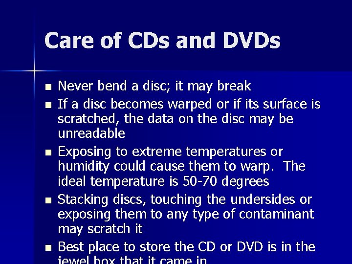 Care of CDs and DVDs n n n Never bend a disc; it may