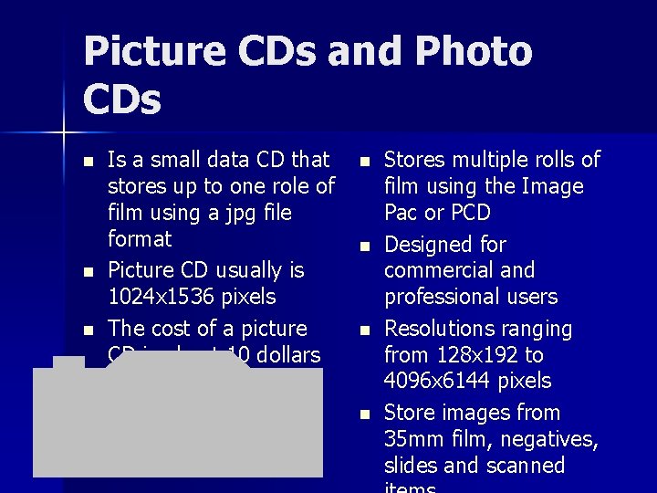 Picture CDs and Photo CDs n n n Is a small data CD that