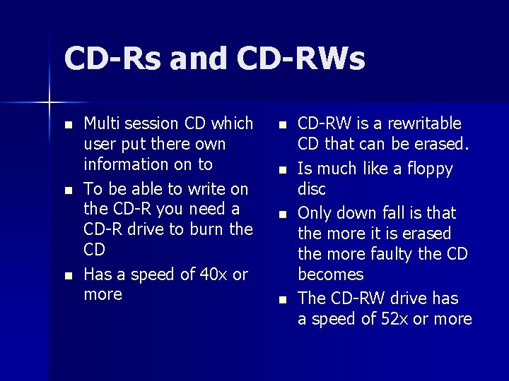 CD-Rs and CD-RWs n n n Multi session CD which user put there own