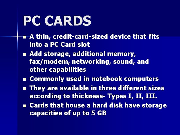 PC CARDS n n n A thin, credit-card-sized device that fits into a PC