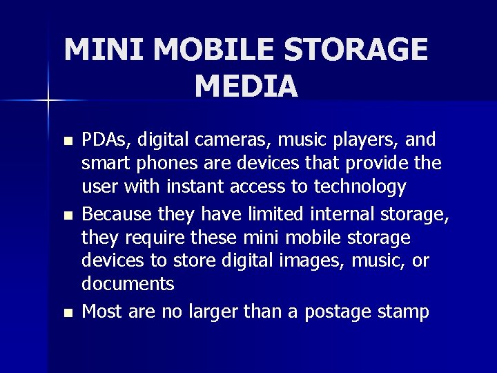 MINI MOBILE STORAGE MEDIA n n n PDAs, digital cameras, music players, and smart