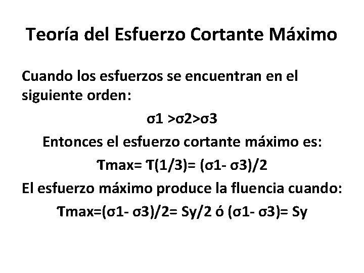 Teoría del Esfuerzo Cortante Máximo Cuando los esfuerzos se encuentran en el siguiente orden: