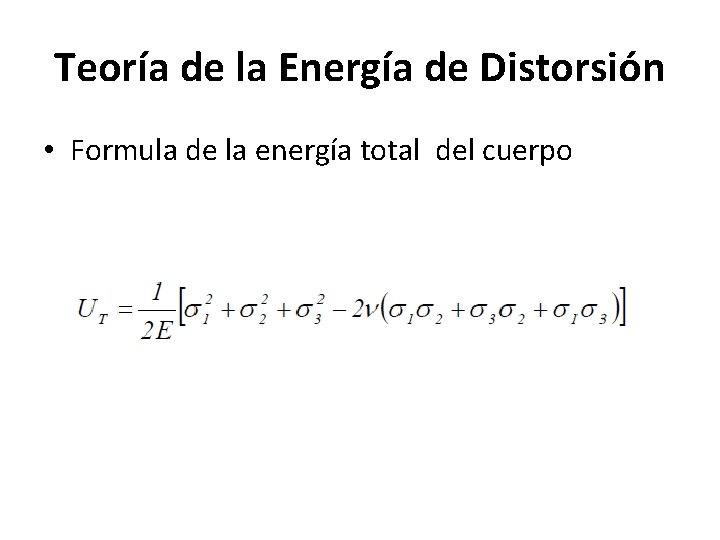 Teoría de la Energía de Distorsión • Formula de la energía total del cuerpo