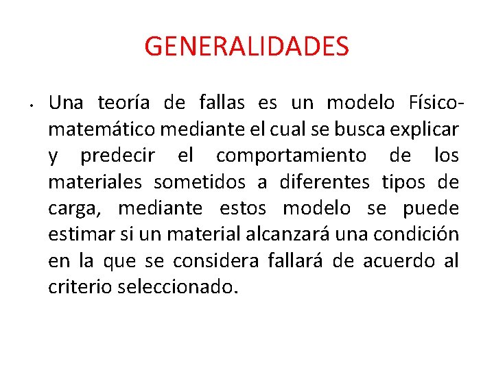 GENERALIDADES • Una teoría de fallas es un modelo Físicomatemático mediante el cual se