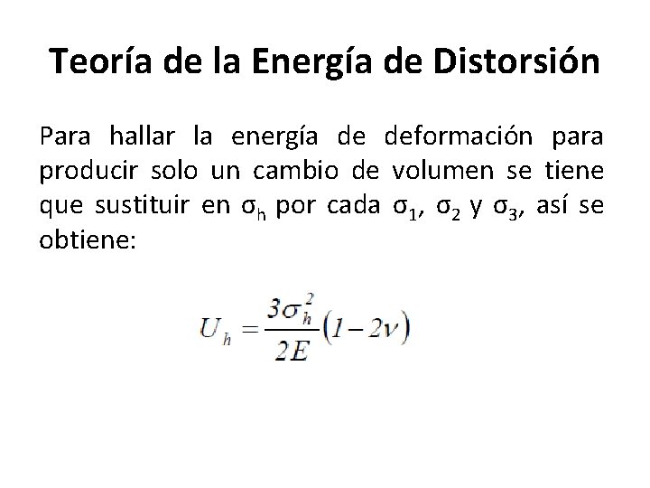 Teoría de la Energía de Distorsión Para hallar la energía de deformación para producir