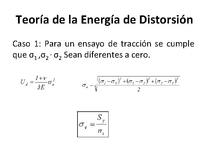 Teoría de la Energía de Distorsión Caso 1: Para un ensayo de tracción se