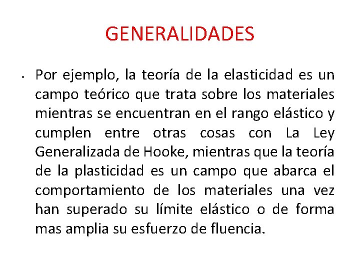 GENERALIDADES • Por ejemplo, la teoría de la elasticidad es un campo teórico que