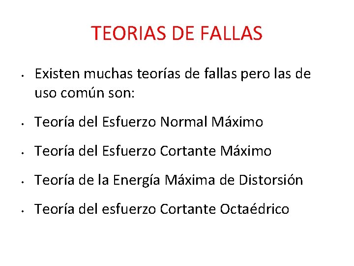 TEORIAS DE FALLAS • Existen muchas teorías de fallas pero las de uso común