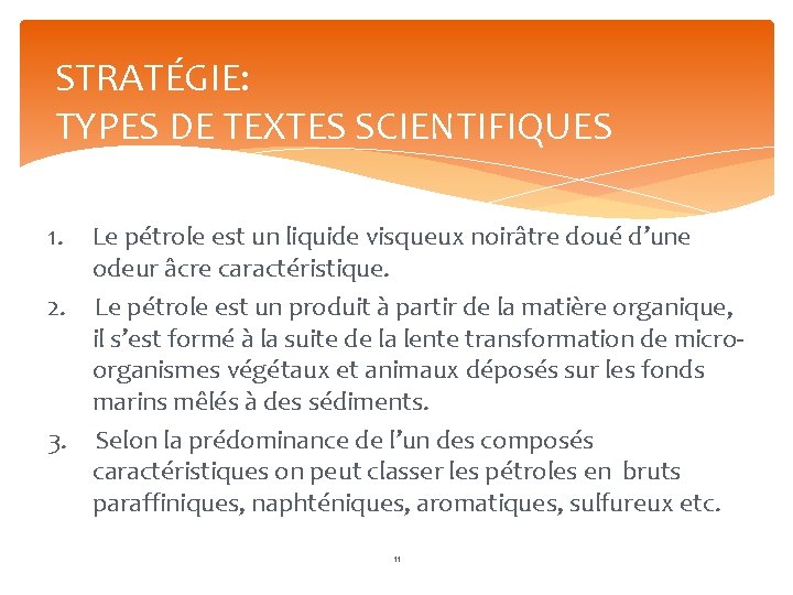 STRATÉGIE: TYPES DE TEXTES SCIENTIFIQUES 1. Le pétrole est un liquide visqueux noirâtre doué