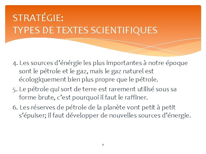 STRATÉGIE: TYPES DE TEXTES SCIENTIFIQUES 4. Les sources d’énérgie les plus importantes à notre