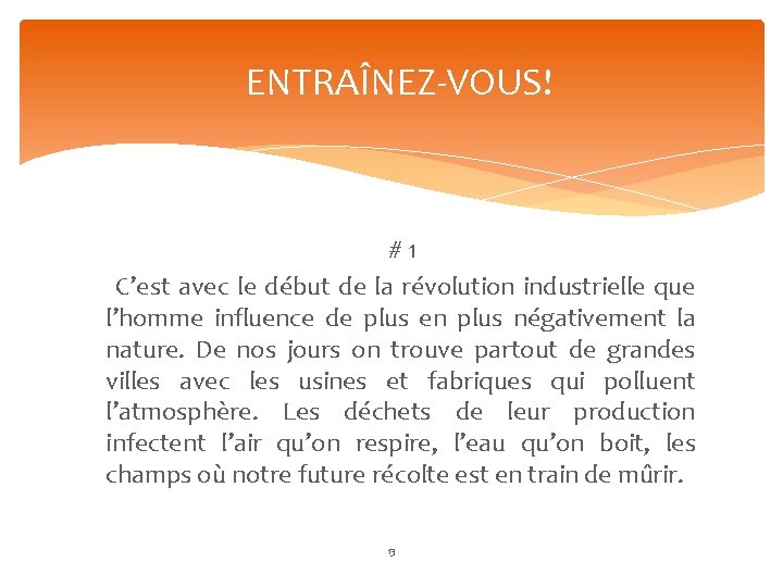 ENTRAÎNEZ-VOUS! # 1 C’est avec le début de la révolution industrielle que l’homme influence