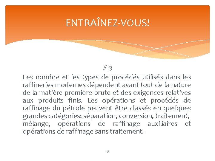 ENTRAÎNEZ-VOUS! # 3 Les nombre et les types de procédés utilisés dans les raffineries