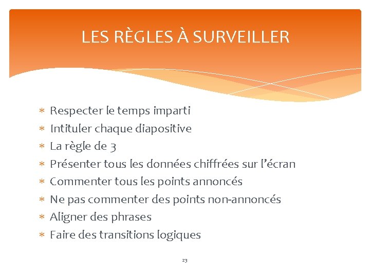 LES RÈGLES À SURVEILLER Respecter le temps imparti Intituler chaque diapositive La règle de