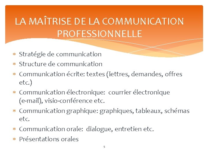 LA MAÎTRISE DE LA COMMUNICATION PROFESSIONNELLE Stratégie de communication Structure de communication Communication écrite: