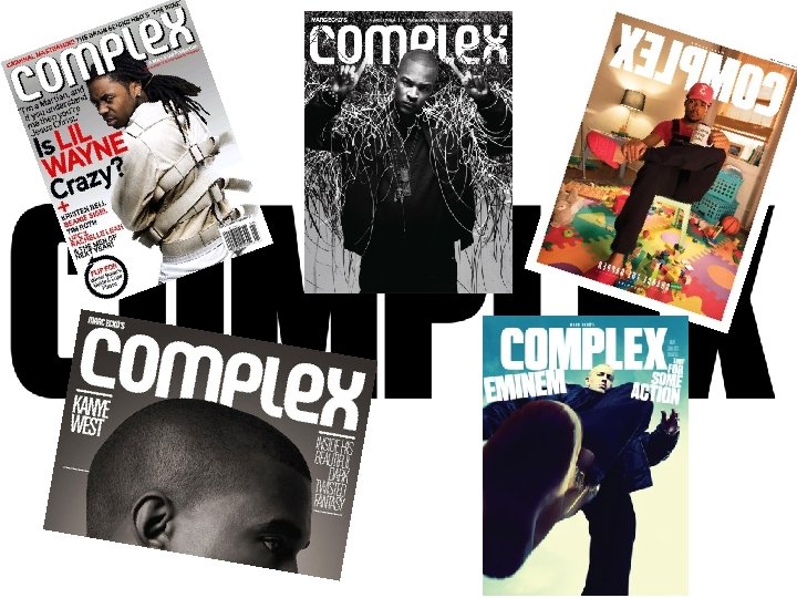 First Complex Magazine Introduction The magazine I am studying is Complex