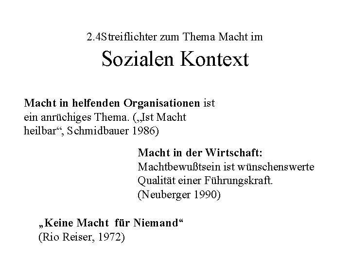 2. 4 Streiflichter zum Thema Macht im Sozialen Kontext Macht in helfenden Organisationen ist