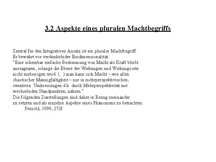 3. 2 Aspekte eines pluralen Machtbegriffs Zentral für den Integrativen Ansatz ist ein pluraler