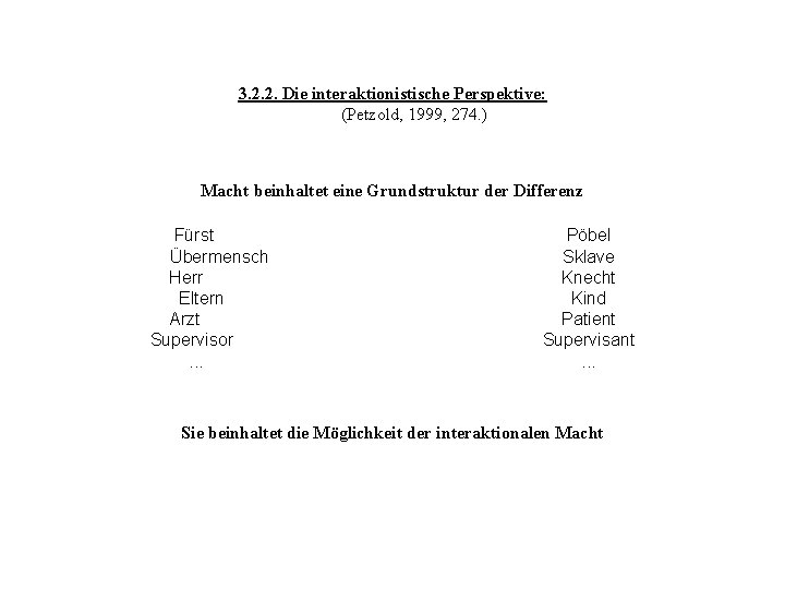 3. 2. 2. Die interaktionistische Perspektive: (Petzold, 1999, 274. ) Macht beinhaltet eine Grundstruktur