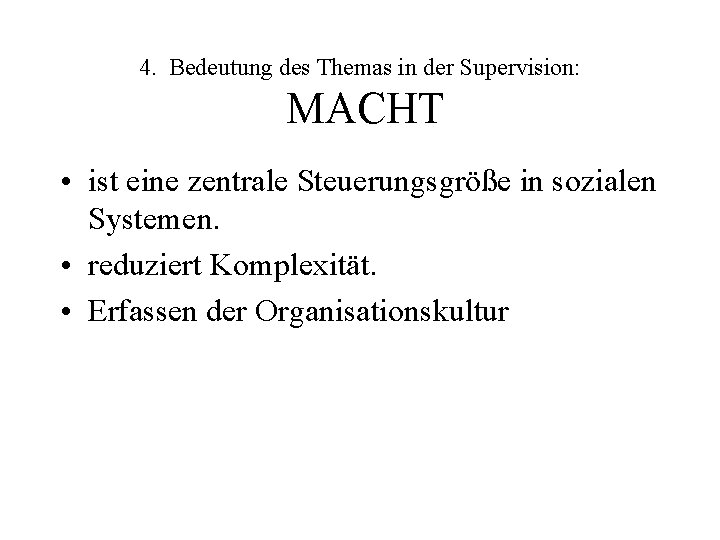 4. Bedeutung des Themas in der Supervision: MACHT • ist eine zentrale Steuerungsgröße in