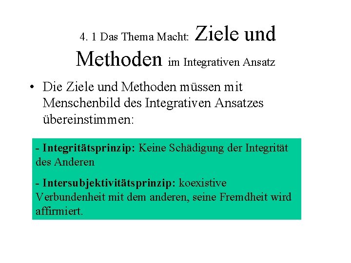 4. 1 Das Thema Macht: Ziele und Methoden im Integrativen Ansatz • Die Ziele