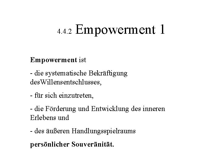 4. 4. 2 Empowerment 1 Empowerment ist - die systematische Bekräftigung des. Willensentschlusses, -