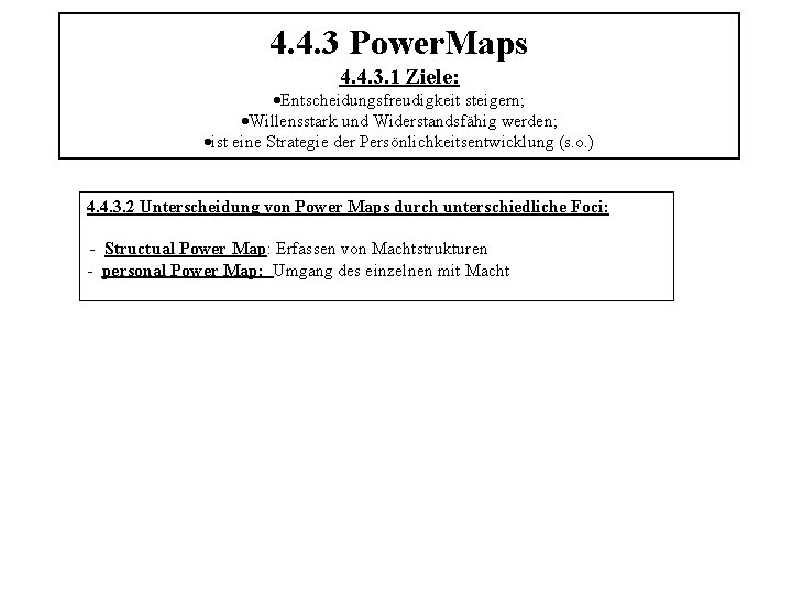 4. 4. 3 Power. Maps 4. 4. 3. 1 Ziele: ·Entscheidungsfreudigkeit steigern; ·Willensstark und