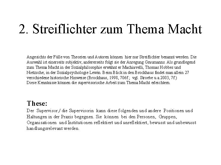 2. Streiflichter zum Thema Macht Angesichts der Fülle von Theorien und Autoren können hier