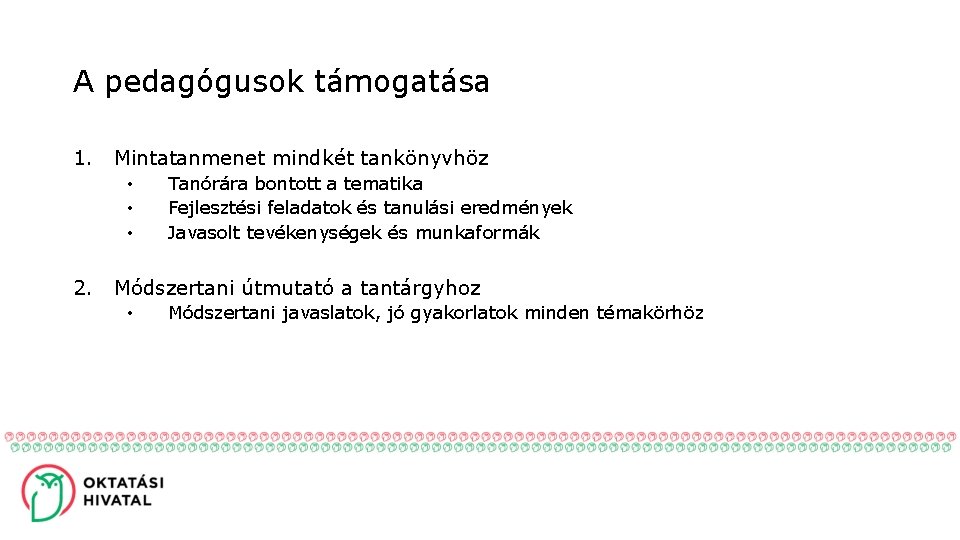 A pedagógusok támogatása 1. Mintatanmenet mindkét tankönyvhöz • • • Tanórára bontott a tematika