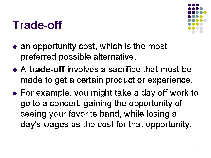 Trade-off l l l an opportunity cost, which is the most preferred possible alternative.