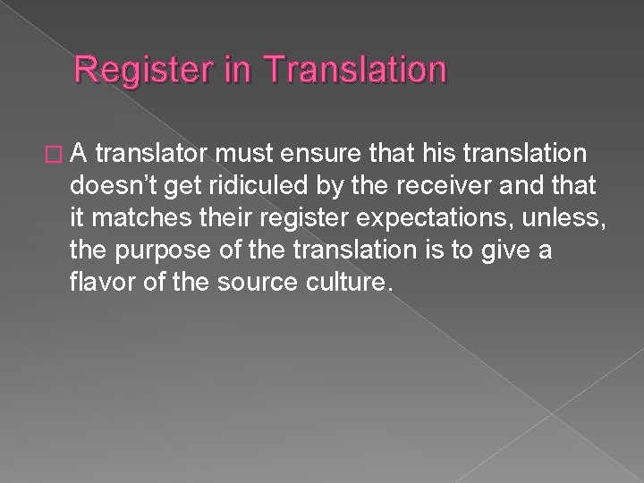 Register in Translation �A translator must ensure that his translation doesn’t get ridiculed by