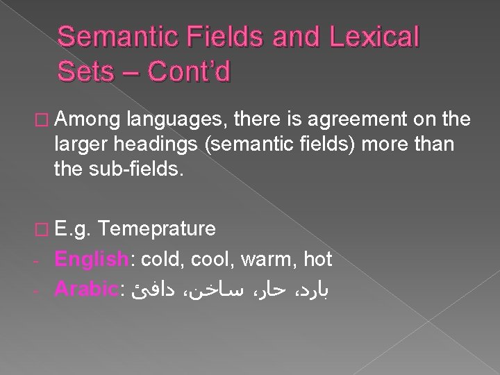 Semantic Fields and Lexical Sets – Cont’d � Among languages, there is agreement on