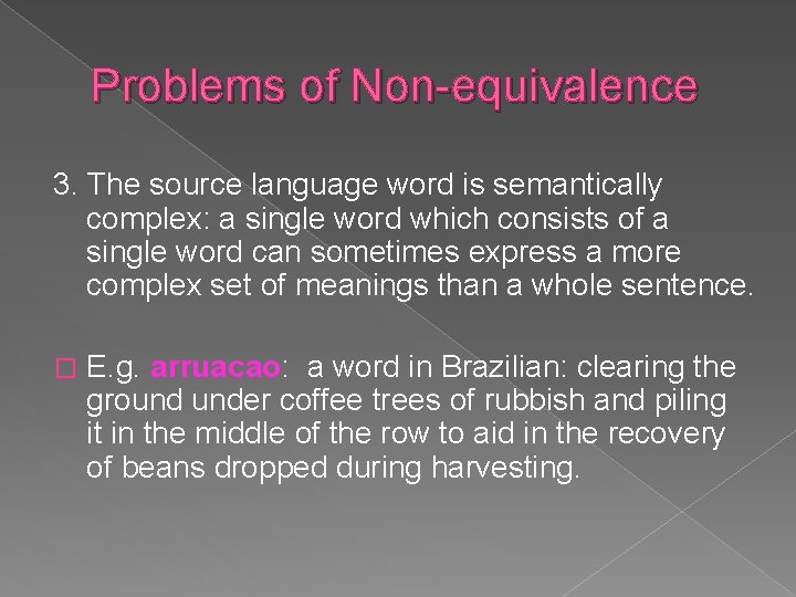 Problems of Non-equivalence 3. The source language word is semantically complex: a single word