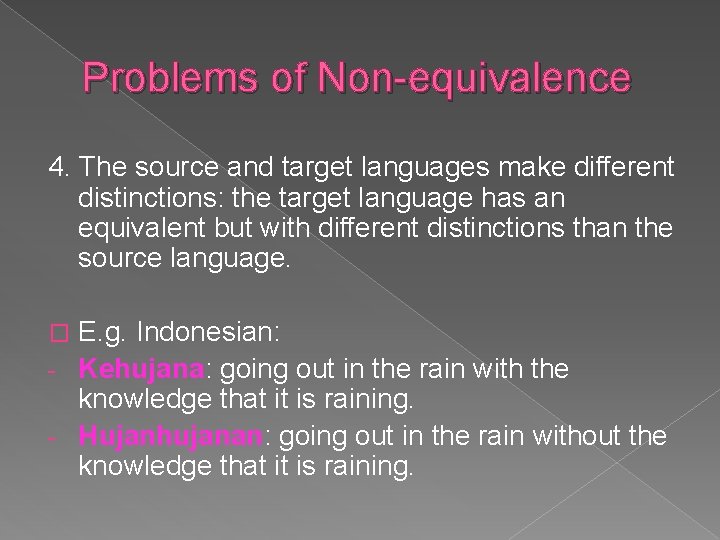 Problems of Non-equivalence 4. The source and target languages make different distinctions: the target