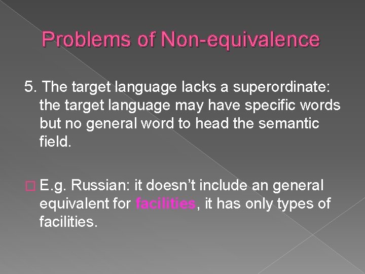 Problems of Non-equivalence 5. The target language lacks a superordinate: the target language may