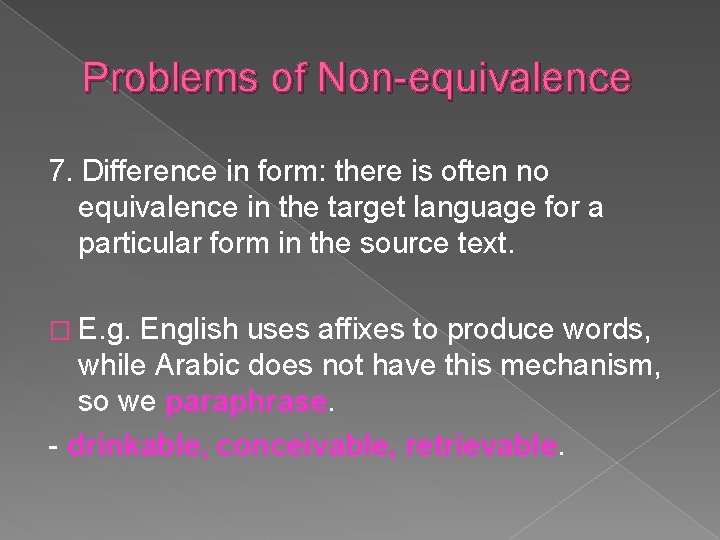 Problems of Non-equivalence 7. Difference in form: there is often no equivalence in the
