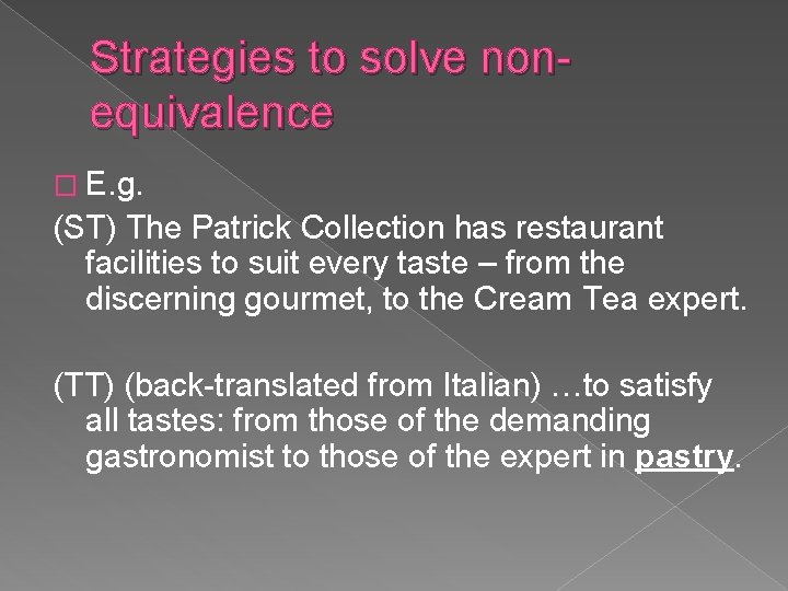 Strategies to solve nonequivalence � E. g. (ST) The Patrick Collection has restaurant facilities