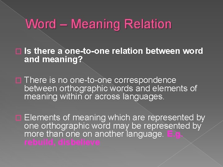 Word – Meaning Relation � Is there a one-to-one relation between word and meaning?
