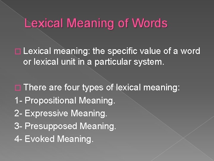 Lexical Meaning of Words � Lexical meaning: the specific value of a word or
