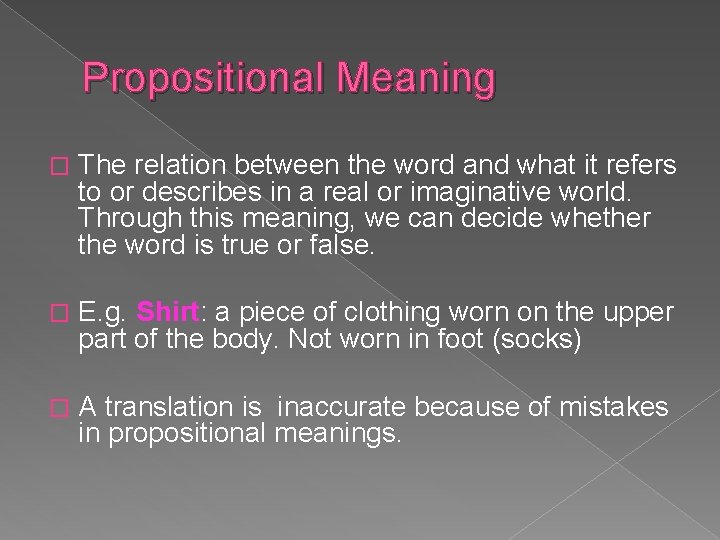 Propositional Meaning � The relation between the word and what it refers to or