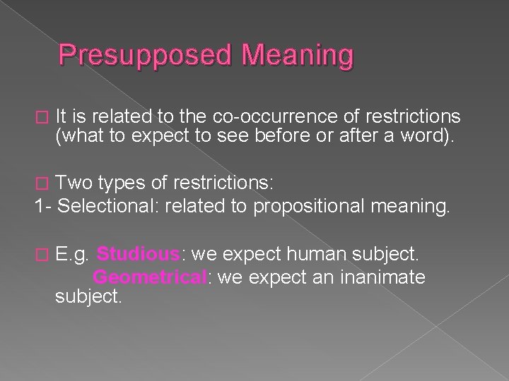 Presupposed Meaning � It is related to the co-occurrence of restrictions (what to expect