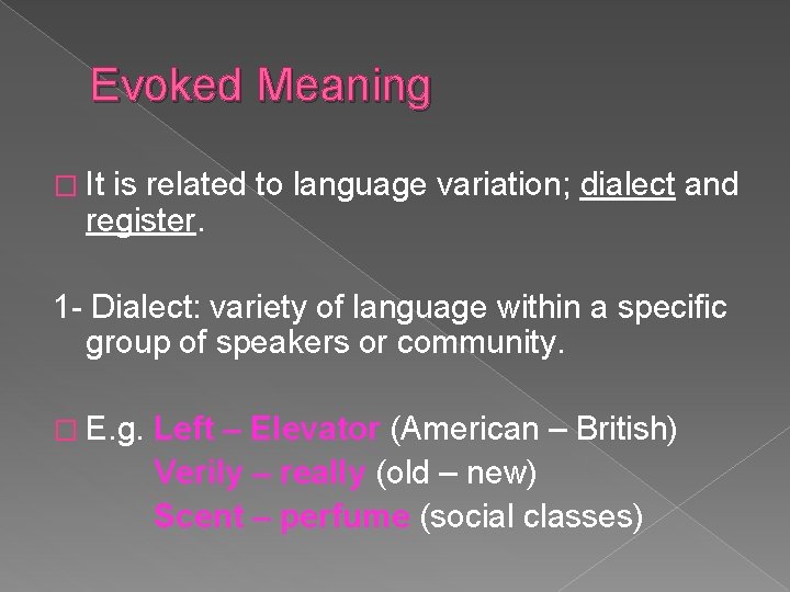 Evoked Meaning � It is related to language variation; dialect and register. 1 -
