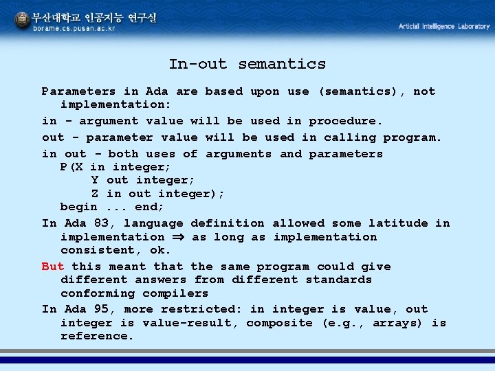 In-out semantics Parameters in Ada are based upon use (semantics), not implementation: in -