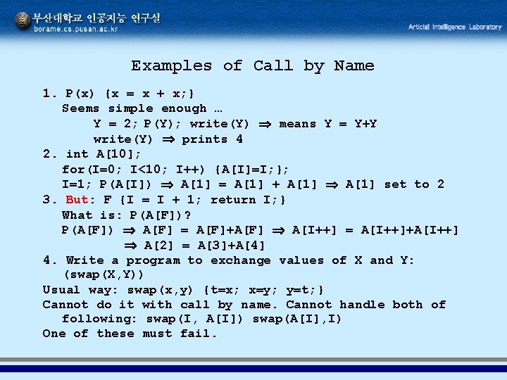 Examples of Call by Name 1. P(x) {x = x + x; } Seems